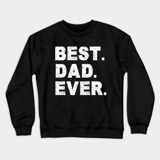 Best Dad Ever Funny Father's day Gift Men Husband Crewneck Sweatshirt